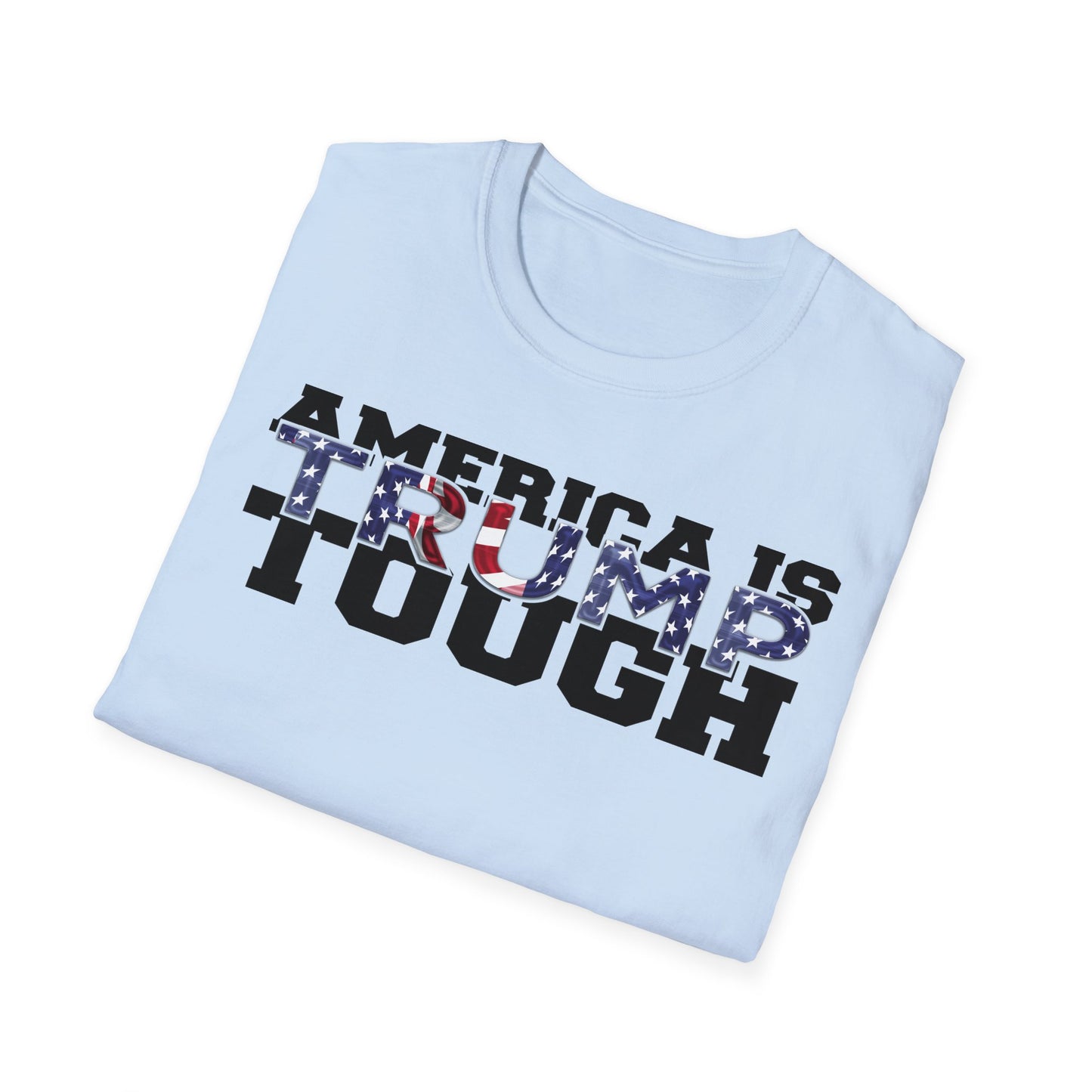 America is Trump Tough: Patriotic Trump MAGA T-Shirt for Men & Women