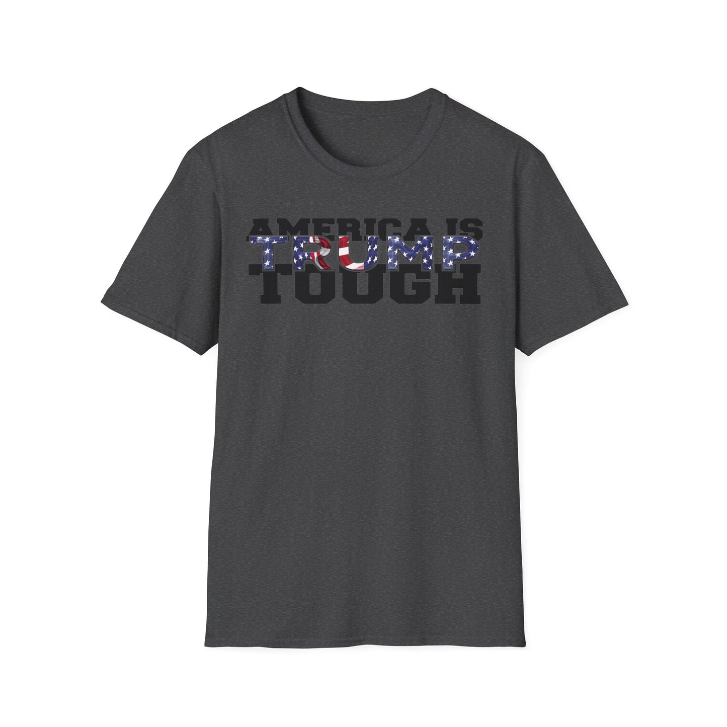 America is Trump Tough: Patriotic Trump MAGA T-Shirt for Men & Women