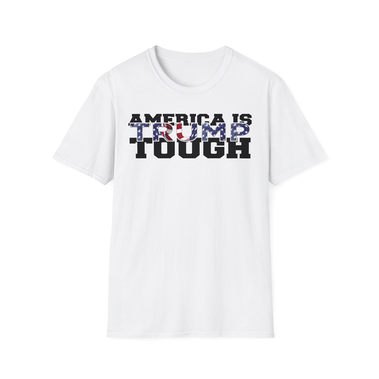 America is Trump Tough: Patriotic Trump MAGA T-Shirt for Men & Women