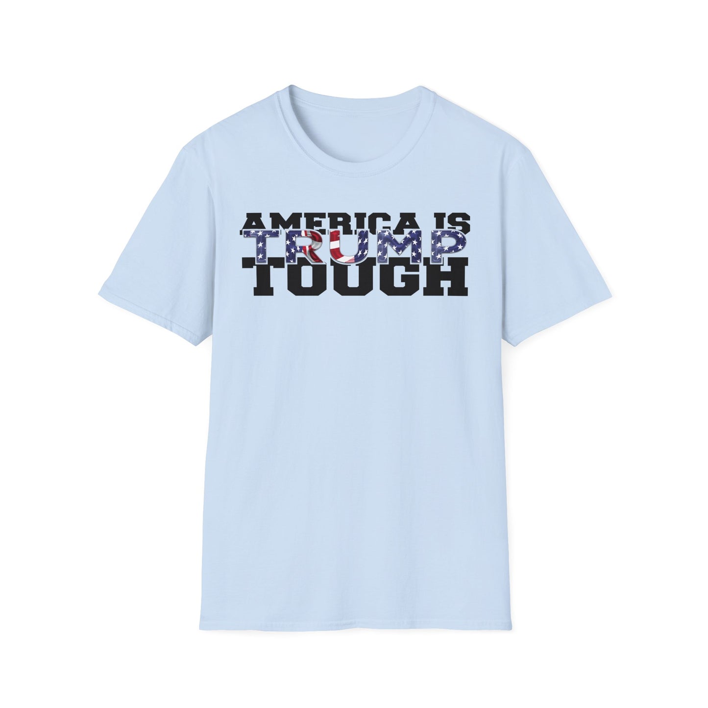 America is Trump Tough: Patriotic Trump MAGA T-Shirt for Men & Women