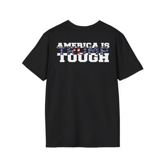 America is Trump Tough: Patriotic Trump MAGA T-Shirt for Men & Women (Made in USA) Front and Back