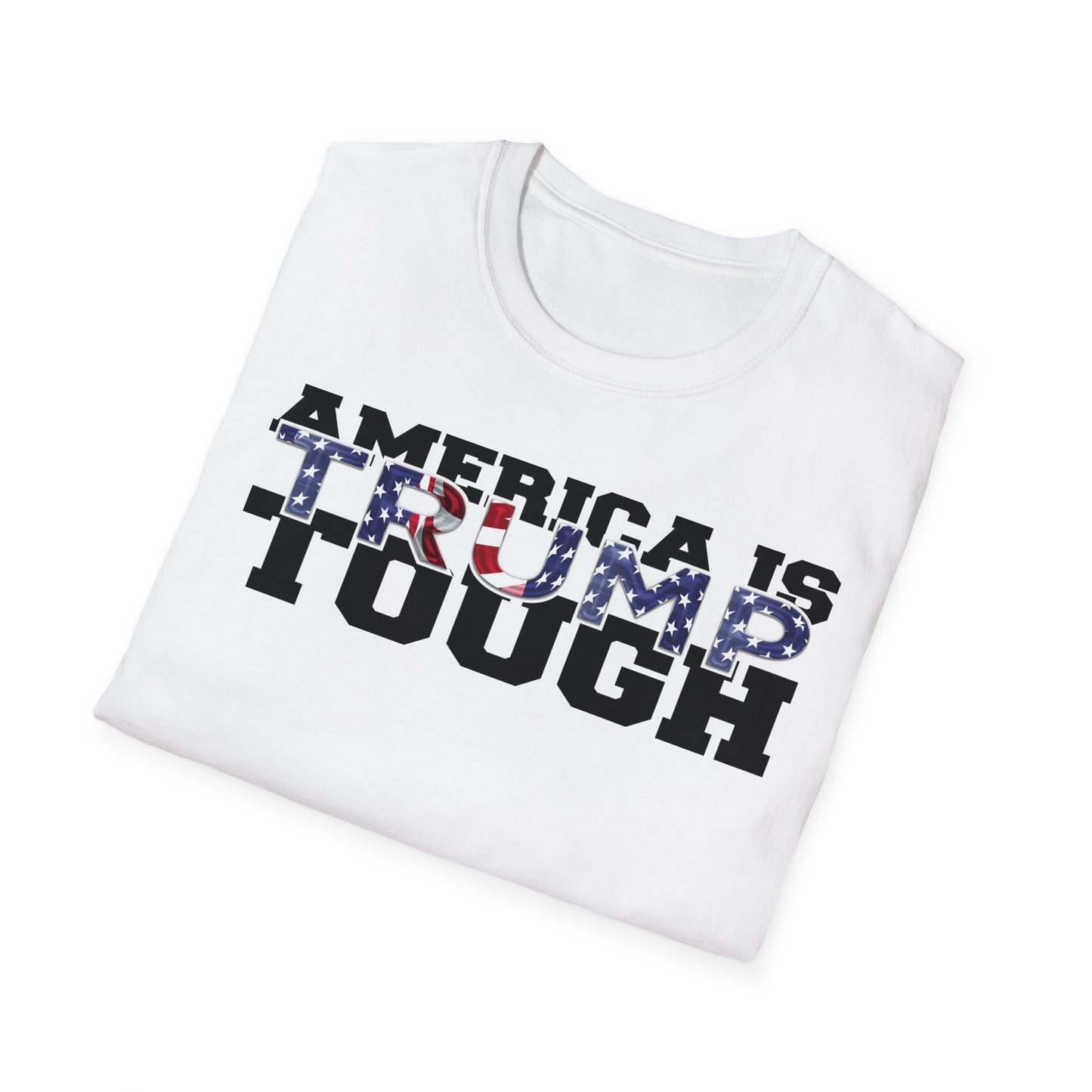 America is Trump Tough: Patriotic Trump MAGA T-Shirt for Men & Women